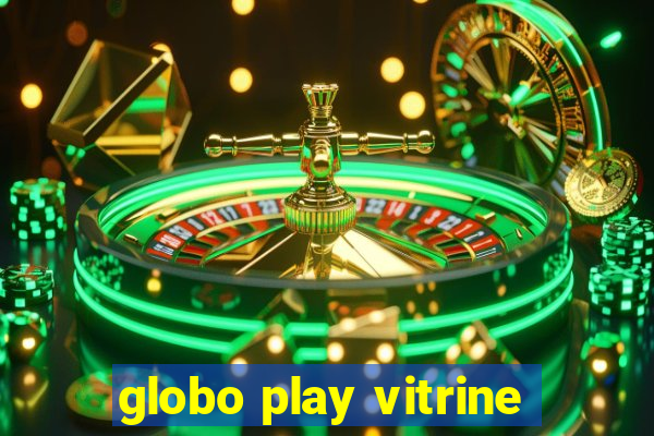 globo play vitrine